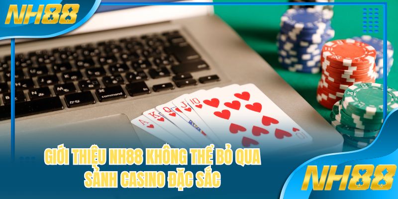 Giới thiệu NH88 không thể bỏ qua sảnh casino đặc sắc