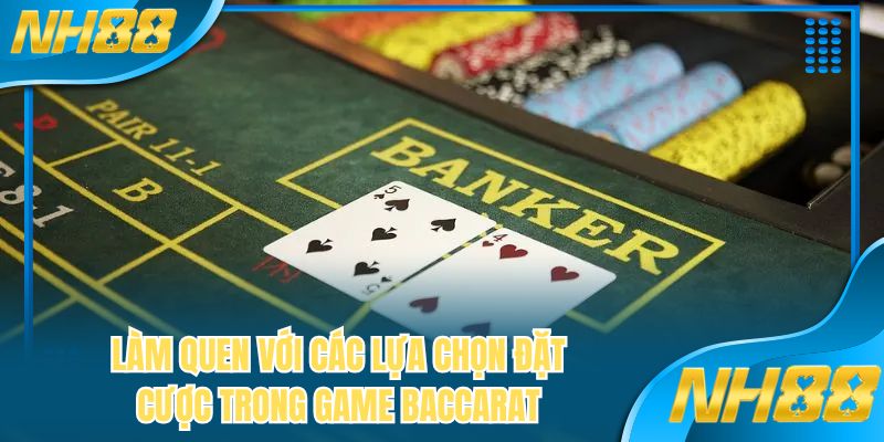 Làm quen với các lựa chọn đặt cược trong game baccarat