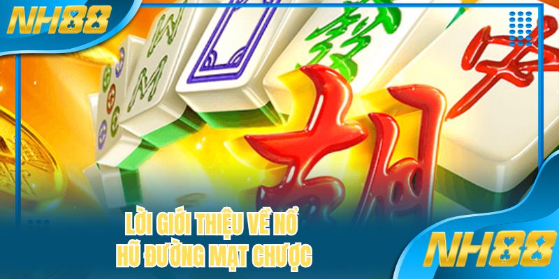 Lời giới thiệu về nổ hũ Đường Mạt Chược