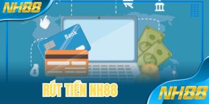 Rút Tiền NH88 - Giao Dịch Thanh Toán Sòng Phẳng, An Toàn
