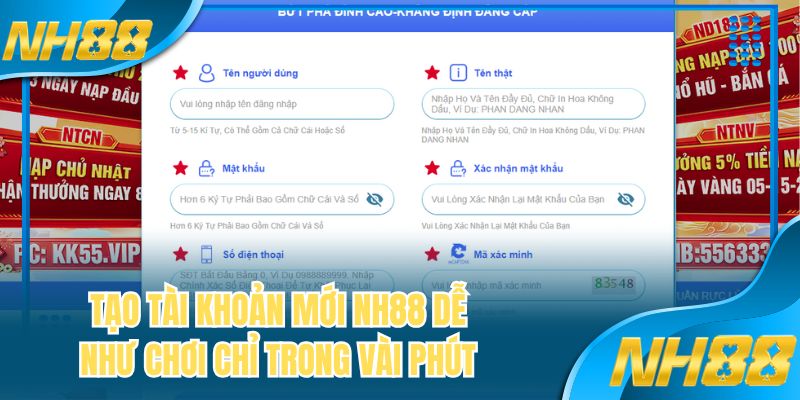 Tạo tài khoản mới NH88 dễ như chơi chỉ trong vài phút