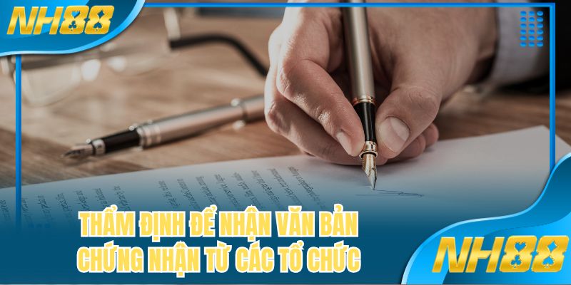 Thẩm định để nhận văn bản chứng nhận từ các tổ chức