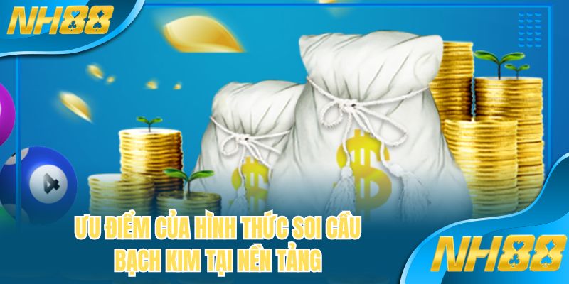 Ưu điểm của hình thức soi cầu bạch kim tại nền tảng